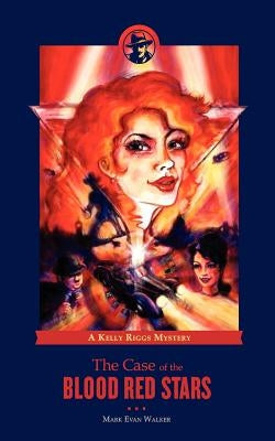 The Case of the Blood Red Stars: A Kelly Riggs Mystery by Walker, Mark Evan