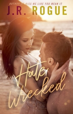 Hate Wrecked by Rogue, J. R.