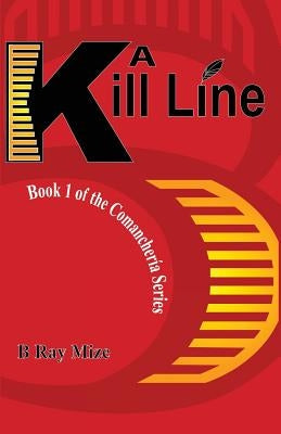 A Kill Line: Book 1 of the Comancheria Series by Mize, B. Ray