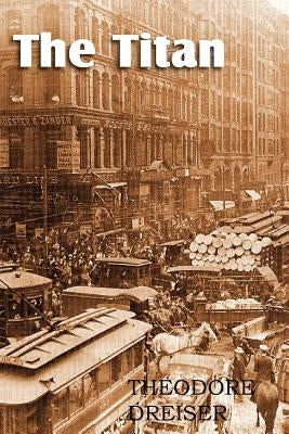 The Titan by Dreiser, Theodore