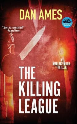 The Killing League: A Wallace Mack Thriller by Ames, Dan