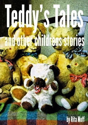 Teddy's Tales and other childrens stories by Muff, Rita