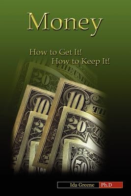 Money, How to Get It, How to Keep It by Greene, Ida