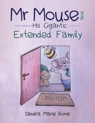 Mr Mouse and His Gigantic Extended Family by Rorie, Sandra Marie