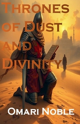 Thrones of Dust and Divinity by Noble, Omari