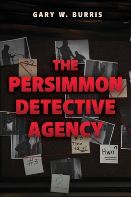 The Persimmon Detective Agency by Burris, Gary W.