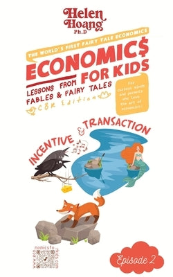 Economics for Kids: Incentive & Transaction by Hoang, Helen