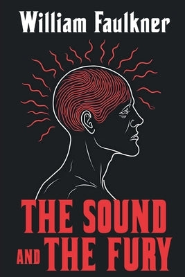 The Sound and the Fury by Faulkner, William