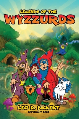 Legends of the WYZZURDS by Bickert, Leo D.