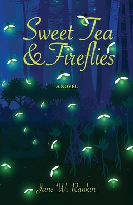 Sweet Tea and Fireflies by Rankin, Jane W.