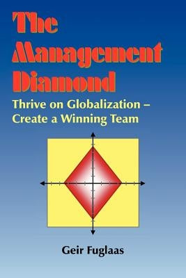 The Management Diamond: Thrive on Globalization - Create a Winning Team by Fuglaas, Geir