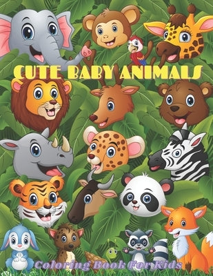 CUTE BABY ANIMALS - Coloring Book For Kids by Bain, Jenny