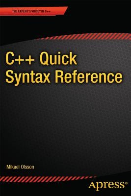 C++ Quick Syntax Reference by Olsson, Mikael