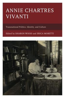 Annie Chartres Vivanti: Transnational Politics, Identity, and Culture by Wood, Sharon
