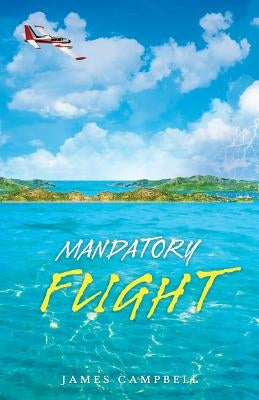 Mandatory Flight by Campbell, James