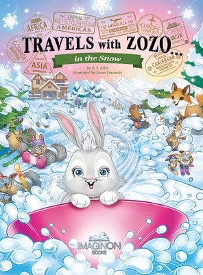 Travels with Zozo...in the Snow by Atlas, A. J.