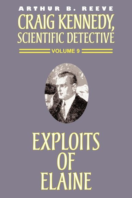 The Exploits of Elaine by Reeve, Arthur B.