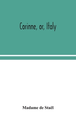Corinne, or, Italy by de Staël, Madame