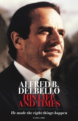 Alfred B. DelBello: His Life and Times by Lipman, John A.
