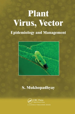 Plant Virus, Vector: Epidemiology and Management by Mukhopadhyay, S.