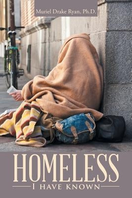 Homeless I have known by Ryan, Muriel Drake