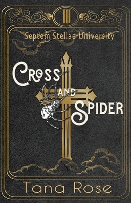 Cross and Spider by Rose, Tana