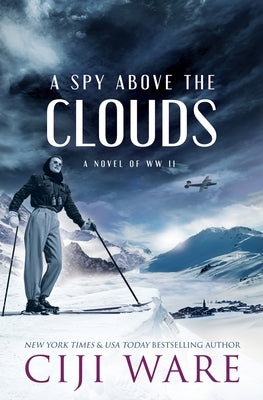 A Spy Above the Clouds: A Novel of WW II by Ware, Ciji