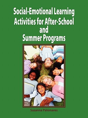 Social-Emotional Learning Activities for After-School and Summer Programs by Palomares, Susanna