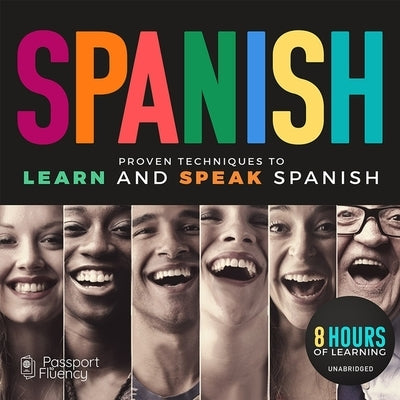 Passport to Spanish: Proven Techniques to Learn and Speak Spanish by Various Authors