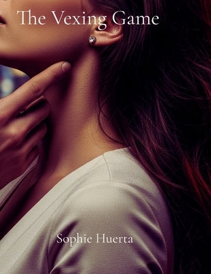 The Vexing Game by Huerta, Sophie