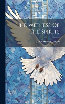 The Witness Of The Spirits by Zachary, James William