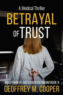 Betrayal of Trust: A Medical Thriller by Cooper, Geoffrey M.