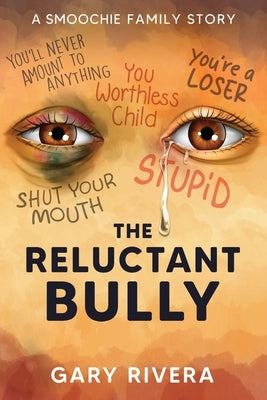 The Reluctant Bully: A Smoochie Family Story by Rivera, Gary