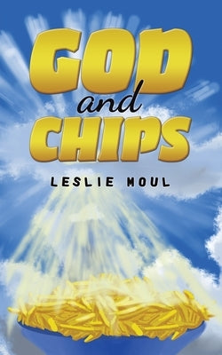 God and Chips by Moul, Leslie
