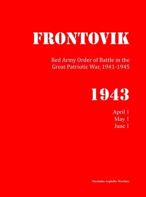 Red Army Order of Battle in WWII, April to June 1943 by Argüelles Martínez, Maximino