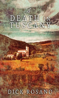 A Death In Tuscany by Rosano, Dick