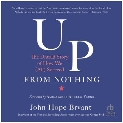 Up from Nothing: The Untold Story of How We (All) Succeed by Bryant, John Hope