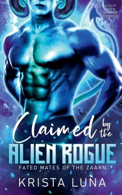 Claimed by the Alien Rogue by Luna, Krista