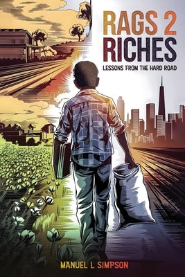 Rags 2 Riches: Lessons from the Hard Road by L. Simpson, Manuel