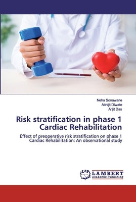 Risk stratification in phase 1 Cardiac Rehabilitation by Sonawane, Neha