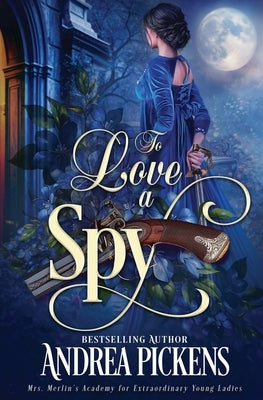 To Love A Spy by Pickens, Andrea