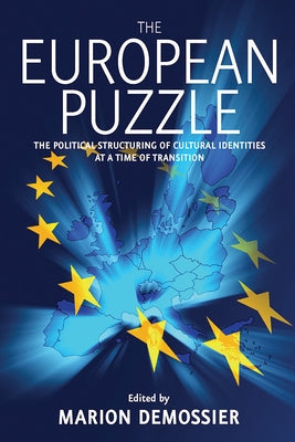 The European Puzzle: The Political Structuring of Cultural Identities at a Time of Transition by Demossier, Marion