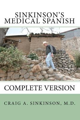 Sinkinson's Medical Spanish: Complete Version by Sinkinson M. D., Craig Alan