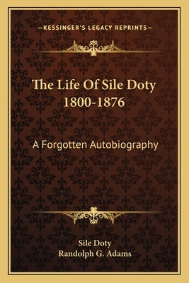 The Life of Sile Doty 1800-1876: A Forgotten Autobiography by Doty, Sile