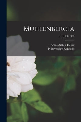 Muhlenbergia; v.1 1900-1906 by Heller, Amos Arthur 1867-1944