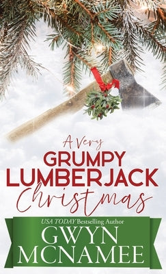 A Very Grumpy Lumberjack Christmas by McNamee, Gwyn