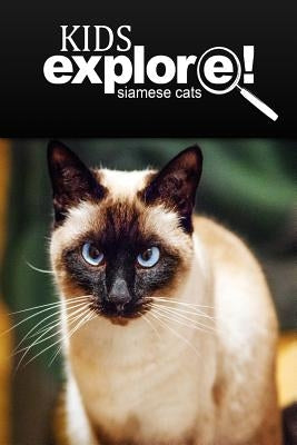 Siamese Cats - Kids Explore: Animal books nonfiction - books ages 5-6 by Explore!, Kids