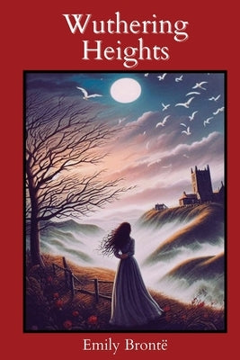 Wuthering Heights (Annotated with Author Biography) by Bronte, Emily