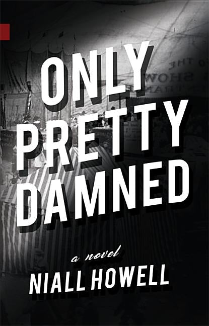 Only Pretty Damned by Howell, Niall