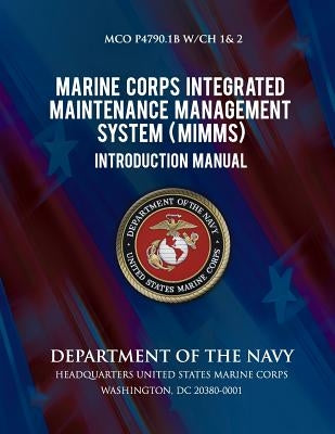 Marine Corps Integrated Maintenance Management System Introduction Manual by U S Marine Corps
